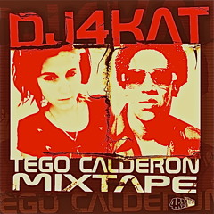 DJ4Kat - Tego Calderon Mixtape Pt1