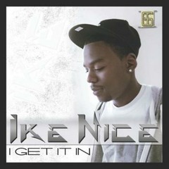 I Get It In by Ike Nice