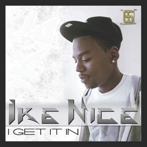 I Get It In by Ike Nice