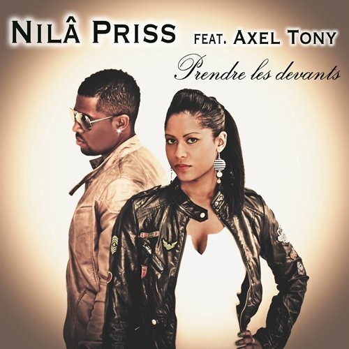 Nilâ Priss Feat Axel Tony- Prendre les devants