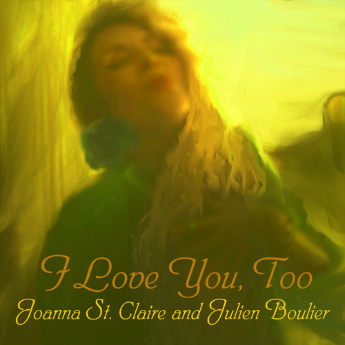 I Love You, Too - with Julien Boulier (Single)