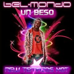  Bel Mondo : Un Beso ( Avec Le Drop DJ BYL"K")