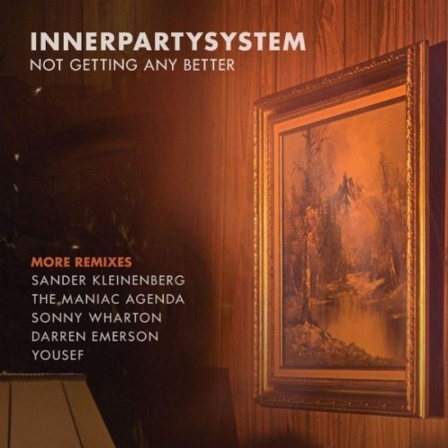 It's Not Getting Any Better (Maniac Agenda Rockstep Mix) - Innerpartysystem