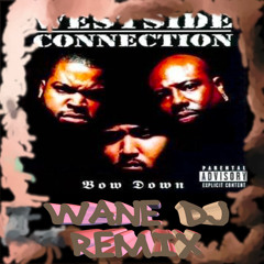 Wane Dj Produciones - West Side Connection - Bow Down - (Producion Y Remix by Wane Dj)