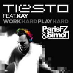 Tiesto Feat. Kay - Work Hard Play Hard (Paris FZ & Simo T Remix)