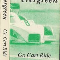 Evergreen - Go Cart Ride "Say You Are"