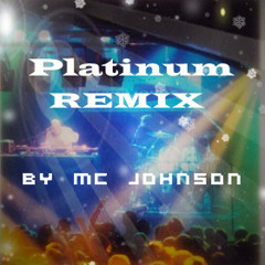 Platinum REMIX by DJ Johnson