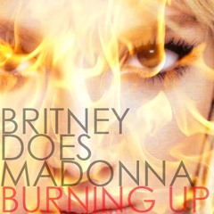 Burning Up-Britney Spears feat Madonna