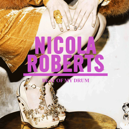 Nicola Roberts - Beat of My Drum (Snapd Mix) by snapd - Listen to music