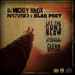 DJ Mickey Knox (feat. Nutso & Blaq Poet) - "Let The Guns Blow" (prod. by DJ Supadave)
