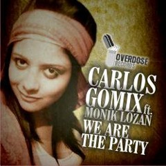 We are the party-Carlos Gomix ft Monik Lozan (Remix- Joe Parra)