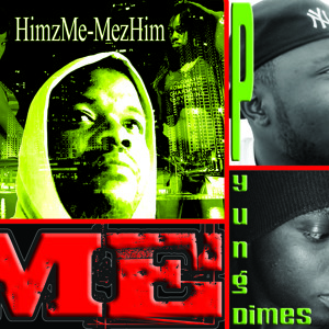 Me ft Yung Dimes & P produzd by HimzMe-MezHim