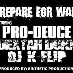 Pro-Deuce - Prepare For War (feat Dextah Dunx & DJ K-FLiP)