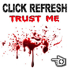 Click Refresh -Trust Me [FREE DOWNLOAD]