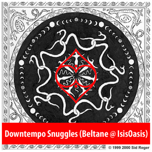 Downtempo Snuggles [Beltane @ Isis Oasis - 5am sexy chillroom] (Apr 2009)