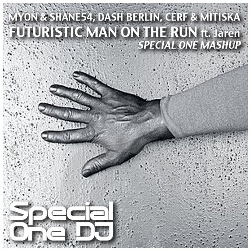 Myon & Shane54, Dash Berlin, Cerf & Mitiska, Jaren - Futuristic man on the run (SpecialOne mashup)