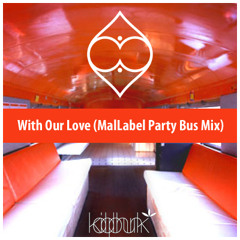With Our Love [Corporate Power Hour Bus mini-mix] (Feb 2009)