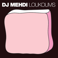 DJ MEHDI "Loukoums"