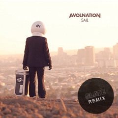 Awolnation - Sail (Slate Remix)