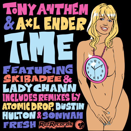 Time - Tony Anthem and Axl Ender feat Skibadee and Lady Chann (Dustin Hulton Remix)
