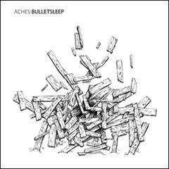 Aches - Bullet Sleep (EXTB023 / Bullet Sleep SP)