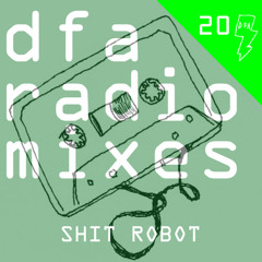 Shit Robot - dfa radiomix #20