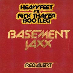 Basement Jaxx - Red Alert (HeavyFeet vs. Nick Thayer Bootleg)