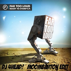 Far Too Loud - Hear Dem Style (DJ 4HEAD! moombahcore edit)