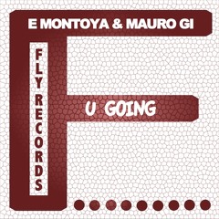 U Going Original Mix (E Montoya & Mauro Gi)