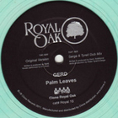GERD - PALM LEAVES (CLONE ROYAL OAK) OUT NOW! INCL. ALDEN TYRELL & SERGE DUB