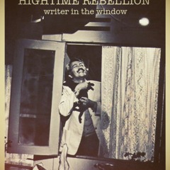Hightime Rebellion - Writer in the window