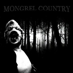 Mongrel Country - MY GUN SHOOT OUT LOVE