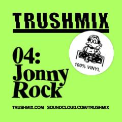 Trushmix 04: Jonny Rock