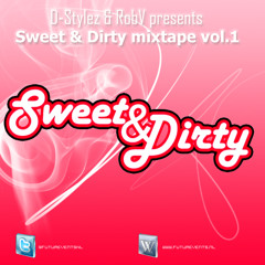 D-Stylez & RobV presents Sweet & Dirty mixtape vol.1