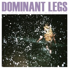 Dominant Legs - Clawing Out At The Walls