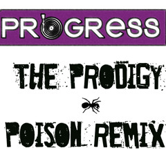 The Prodigy - Poison (Progress is Made  Remix)(Free Download)
