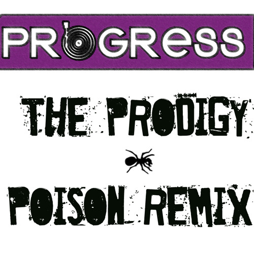 The Prodigy - Poison (Progress is Made  Remix)(Free Download)