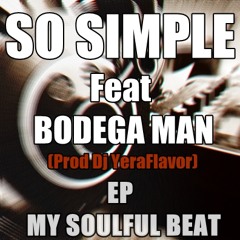 So Simple Feat Bodega Man(Prod Dj YeraFlavor)