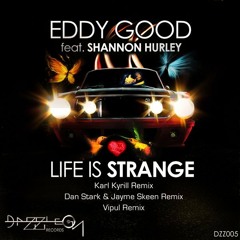 Eddy Good feat. Shannon Hurley - Life Is Strange (Dan Stark & Jayme Skeen Remix)