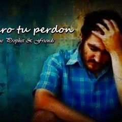 The Prophet - Quiero tu perdón (Historia de Pedro)