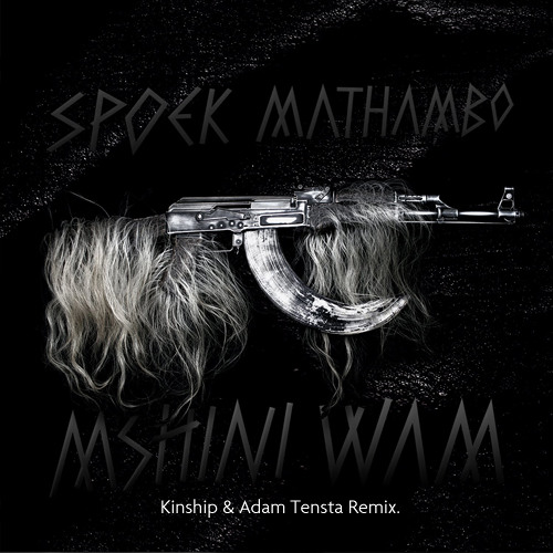 Spoek Mathambo - Mshini Wam (Kinship & Adam Tensta Remix)