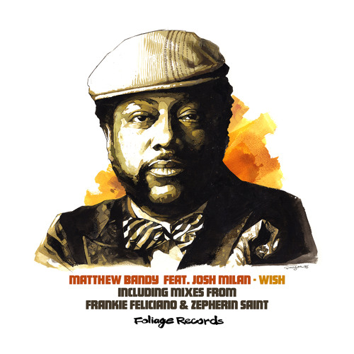 Matthew Bandy ft Josh Milan "Wish" Foliage Records
