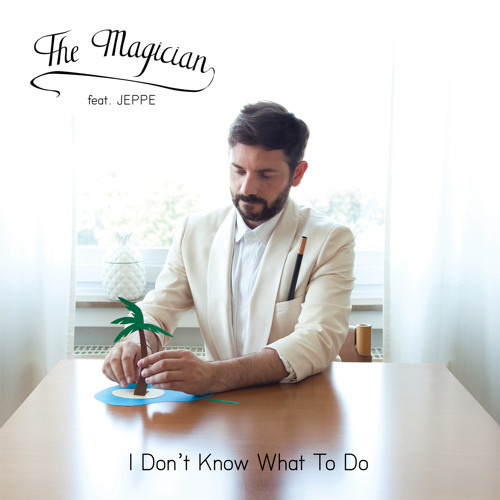The Magician Feat. Jeppe - I Don't Know What To Do (Plastic Plates Remix)