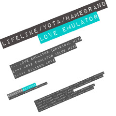 LIFELIKE  Feat. YOTA  & NAMEBRAND  - Love Emulator (Original Mix)