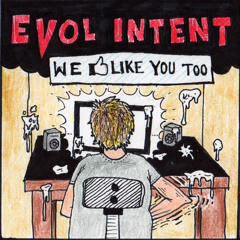 Evol Intent - We Like You Too [FREE MIX DOWNLOAD]