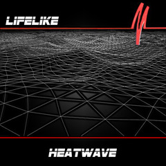 LIFELIKE - Heatwave