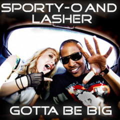 Sporty-O & Lasher - Gotta Be Big (Cut & Splice's Phatt Remix) PREVIEW