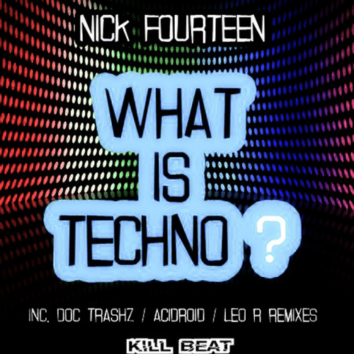 Nick Fourteen - What is techno (Doc Trashz remix) [Kill Beat]