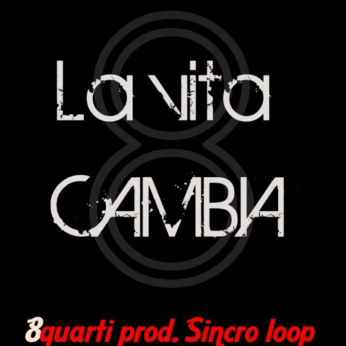 La Vita Cambia Free Download By 8quarti Listen To Music