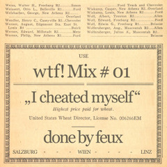 wtf! Mix # 01 - I cheated myself - by Feux